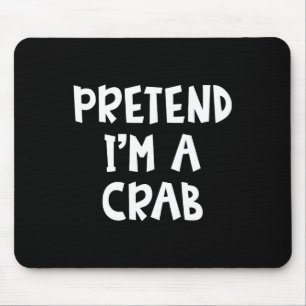 Pretend I'm A Crab Matching Costume Lazy Easy Hall Mouse Pad