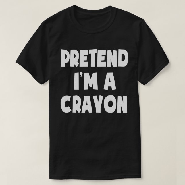 Pretend I'm A Crayon Funny Easy Halloween Costume T-Shirt (Design Front)