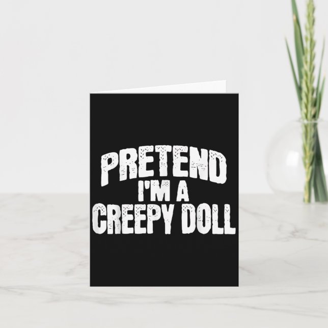 Pretend I'm A Creepy Doll Funny Halloween Costume  Card (Front)