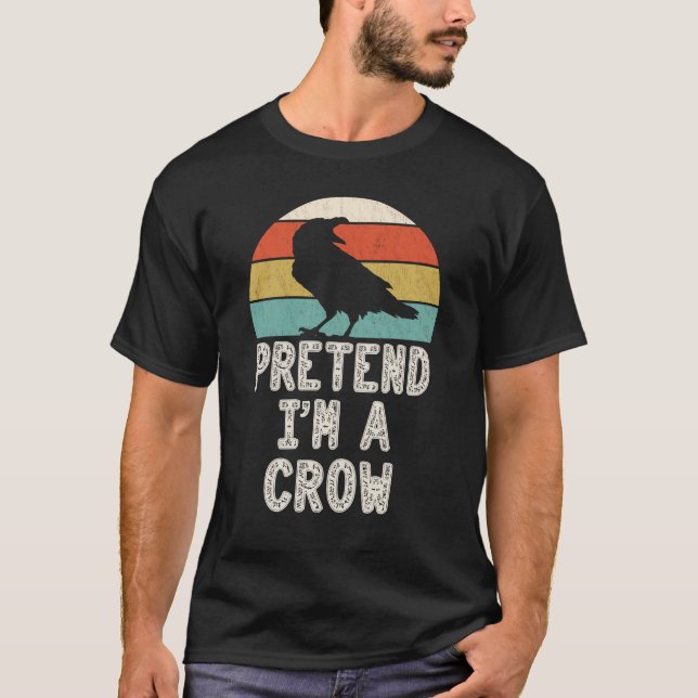 Pretend I'm A Crow Funny Easy Halloween Costume T-Shirt (Front)