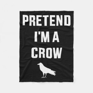 Pretend I'm A Crow Funny Lazy Easy Diy Halloween C Fleece Blanket