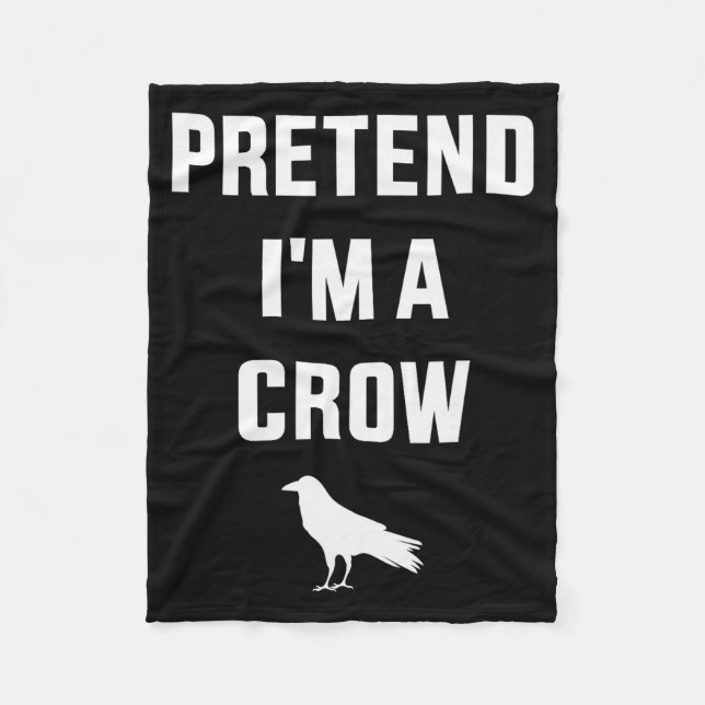 Pretend I'm A Crow Funny Lazy Easy Diy Halloween C Fleece Blanket (Front)