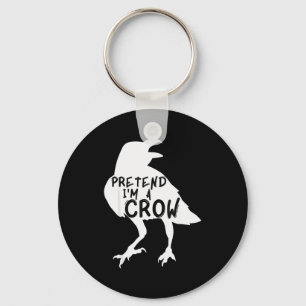 Pretend I'm A Crow Funny Lazy Halloween Costume Keychain