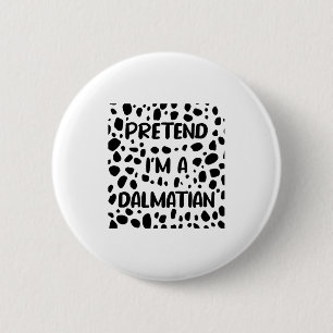 Pretend I'm A Dalmatian Costume For Women Funny Ha 2 Inch Round Button
