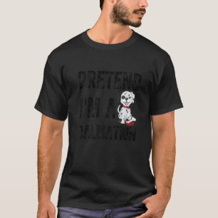 Pretend I'm A Dalmatian Costume Halloween Party 2 T-Shirt