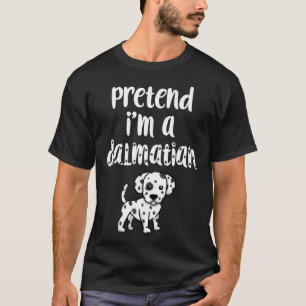 Pretend I'm A Dalmatian Funny Halloween Costume Do T-Shirt