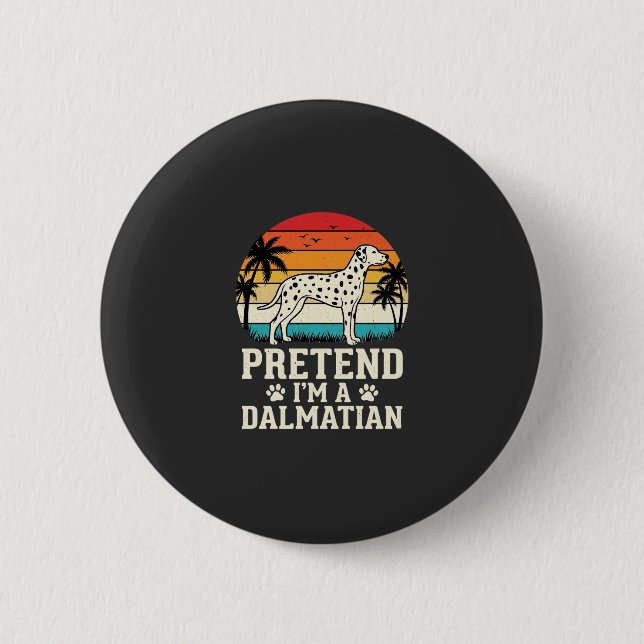 Pretend I'm A Dalmatian Retro Dog 2 Inch Round Button (Front)