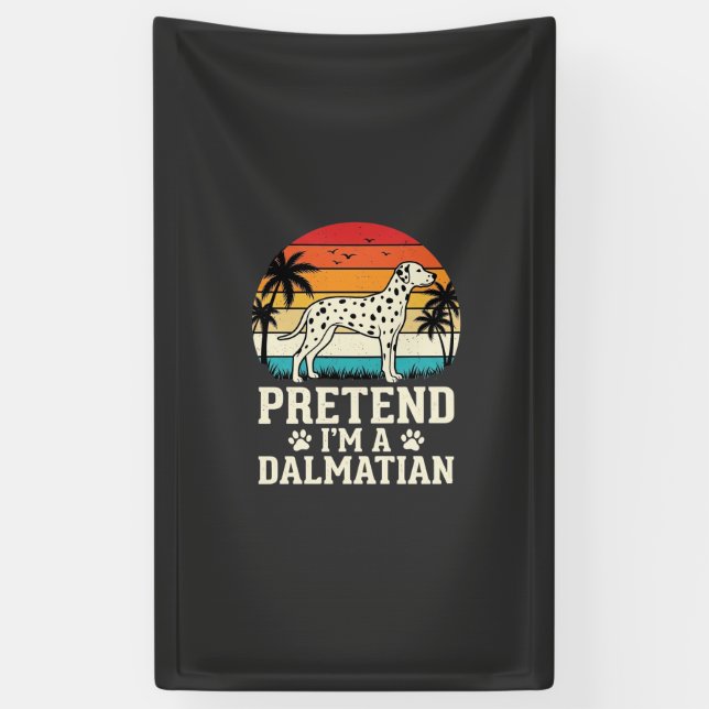 Pretend I'm A Dalmatian Retro Dog Banner (Vertical)