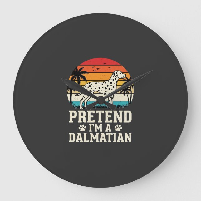 Pretend I'm A Dalmatian Retro Dog Large Clock (Front)