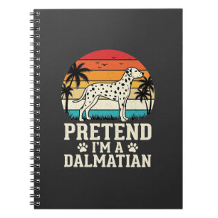 Pretend I'm A Dalmatian Retro Dog Notebook