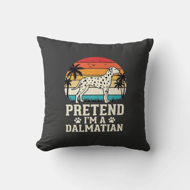 Pretend I'm A Dalmatian Retro Dog Throw Pillow (Front)