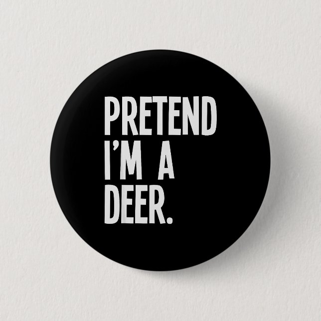 Pretend I'm A Deer Funny Halloween Party Costume  2 Inch Round Button (Front)