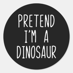 Pretend I'm A Dinosaur Costume Halloween Lazy Adul Classic Round Sticker