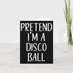 Pretend I'm A Disco Ball Costume Halloween Easy Ad Card
