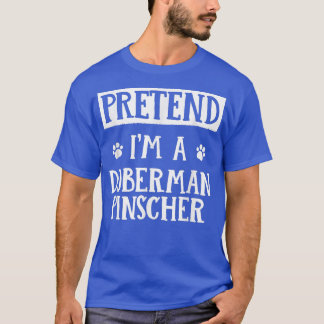 Pretend I'm a Doberman Pinscher Halloween Outfit S T-Shirt
