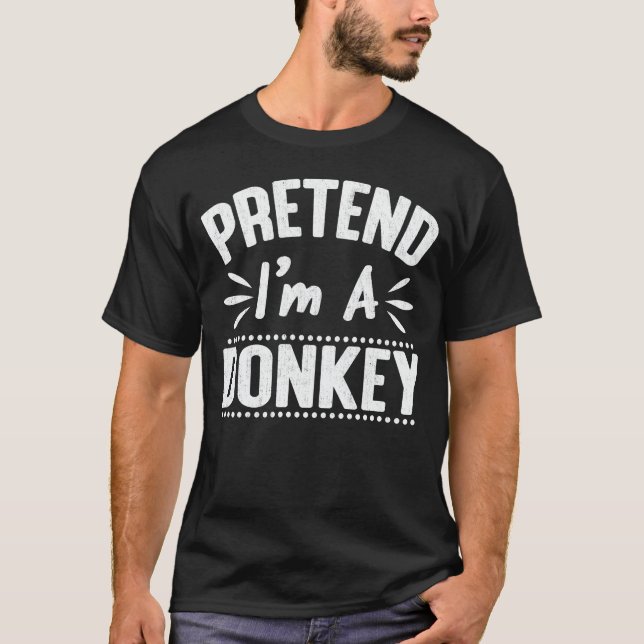  Pretend I'm A Donkey Easy Lazy Halloween Costume  T-Shirt (Front)