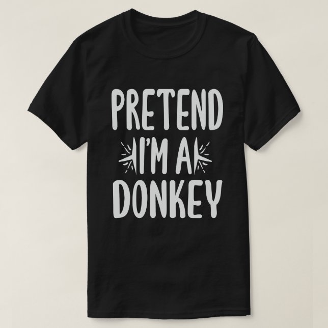  Pretend I'm A Donkey Easy Lazy Halloween Costume  T-Shirt (Design Front)