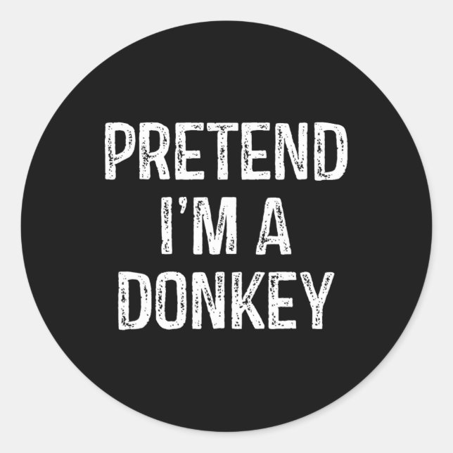 Pretend I'm A Donkey Funny Joke Humour Saying Puns Classic Round Sticker (Front)
