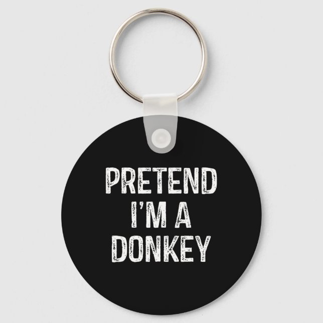 Pretend I'm A Donkey Funny Joke Humour Saying Puns Keychain (Front)