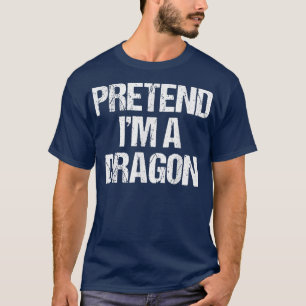 Pretend Im A Dragon Costume Funny Halloween Party T-Shirt