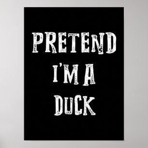 Pretend Im A Duck Halloween Costume Couples Poster