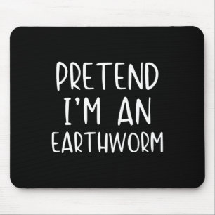 Pretend I'm A Earthworm Costume Halloween Simple E Mouse Pad