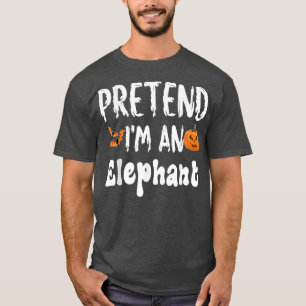 Pretend Im A Elephant Halloween Costume Party T-Shirt