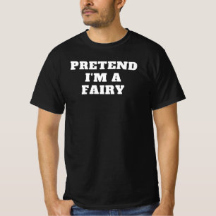 Pretend I'm a Fairy Lazy Halloween Costume Idea Gr T-Shirt