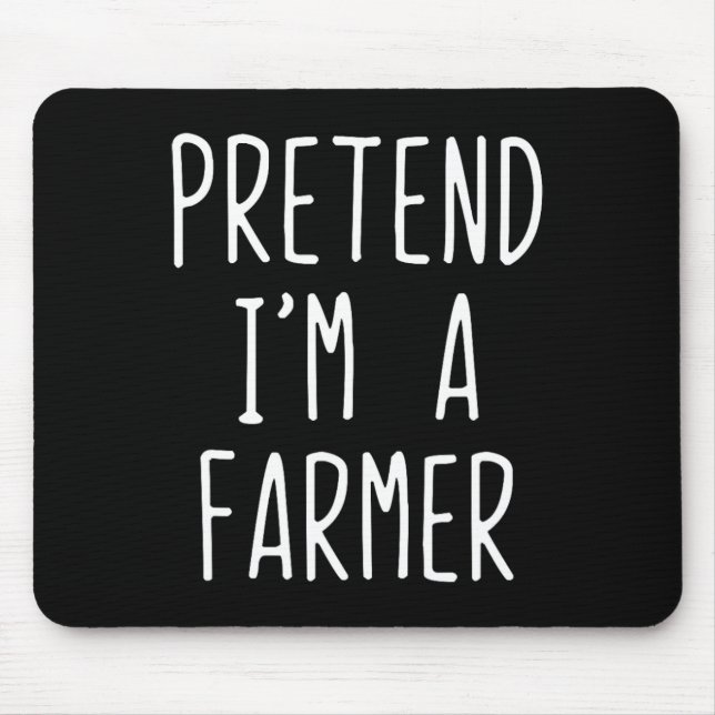 Pretend I'm A Farmer Costume Halloween Funny Lazy  Mouse Pad (Front)