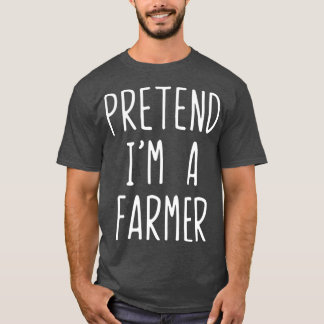 Pretend Im A Farmer Costume Halloween Lazy Easy T-Shirt