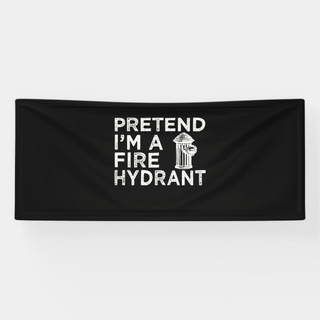 Pretend Im A Fire Hydrant | Funny Firefighter Gift Banner (Horizontal)