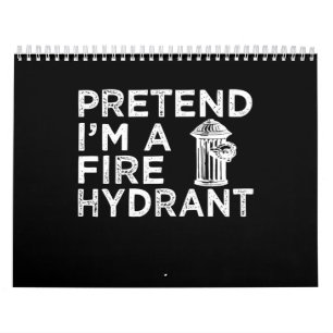Pretend Im A Fire Hydrant   Funny Firefighter Gift Calendar
