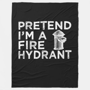 Pretend Im A Fire Hydrant Funny Firefighter Gift Fleece Blanket