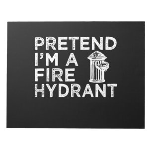 Pretend Im A Fire Hydrant Funny Firefighter Gift Notepad