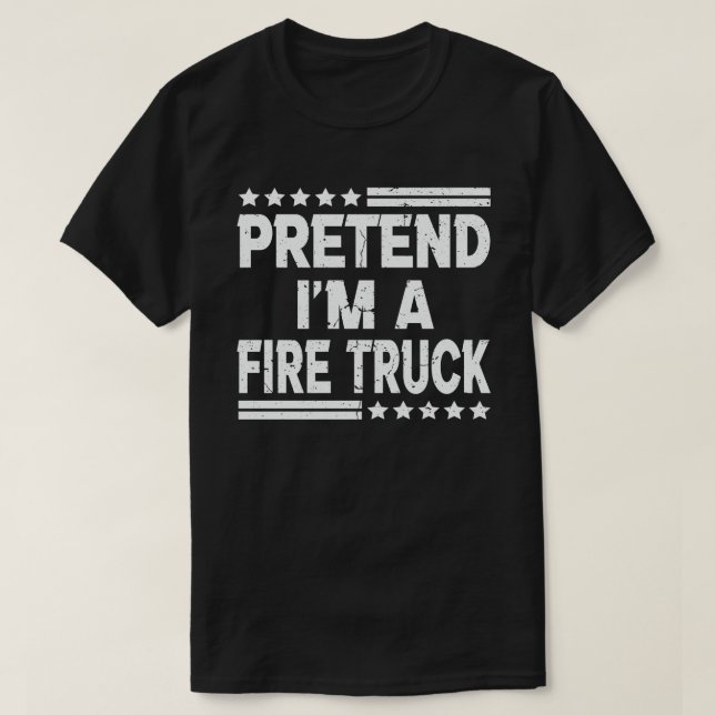 Pretend I'm A Fire Truck Easy Halloween Costume  T-Shirt (Design Front)