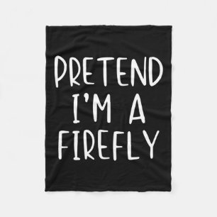 Pretend I'm A Firefly Costume Halloween Simple Adu Fleece Blanket
