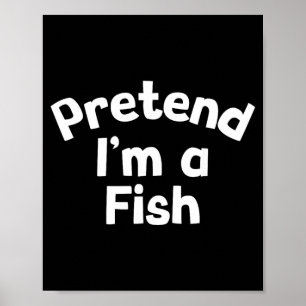 Pretend Im a Fish Funny Lazy Halloween Costume Poster
