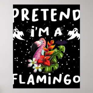 Pretend I'm A Flamingo Funny Halloween Costume Poster