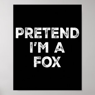 Pretend I'm A Fox Lazy Halloween Costume  Poster