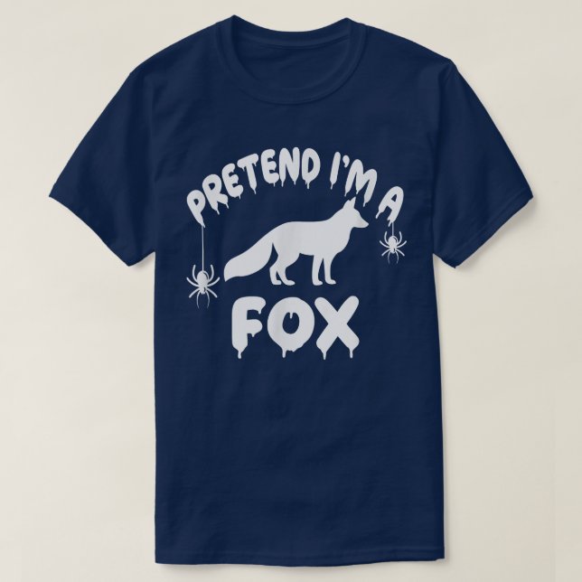 Pretend I'm A Fox - Spooky Cute Simple Quick Funny T-Shirt (Design Front)