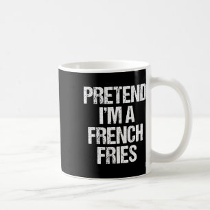 Pretend I'm A French Fries Costume Funny Lazy Hall Coffee Mug