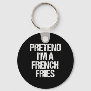 Pretend I'm A French Fries Costume Funny Lazy Hall Keychain