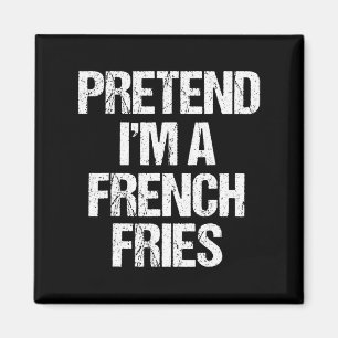 Pretend I'm A French Fries Costume Funny Lazy Hall Magnet