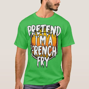 Pretend Im A French Fry Funny Lazy Halloween Costu T-Shirt