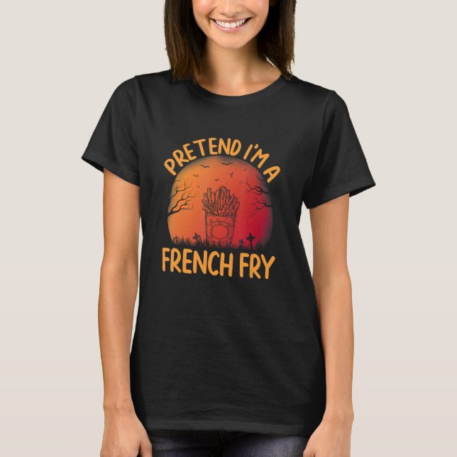 Pretend I'm a French Fry Group Matching Halloween  T-Shirt (Front)