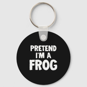 Pretend I'm A Frog Funny Halloween Costume Humor Keychain