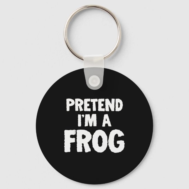 Pretend I'm A Frog Funny Halloween Costume Humor  Keychain (Front)
