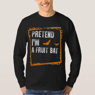 Pretend I'm A Fruit Bat Easy Lazy Halloween Costum T-Shirt