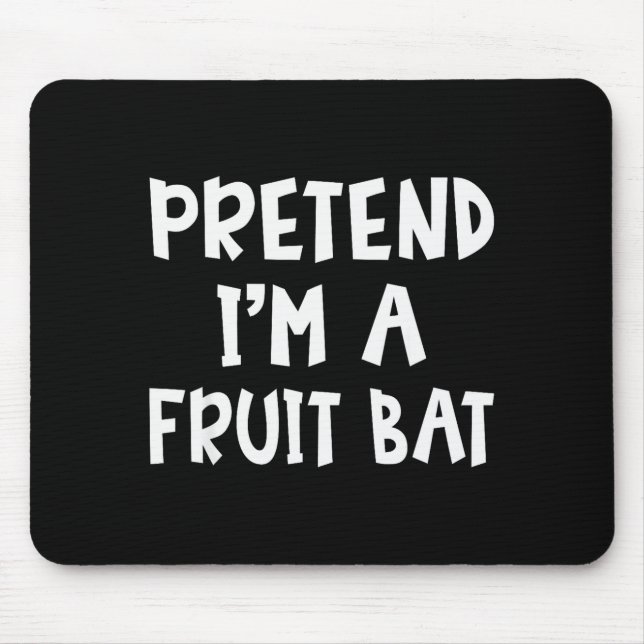 Pretend I'm A Fruit Bat Matching Costume Lazy Easy Mouse Pad (Front)