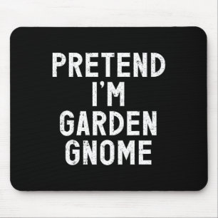 Pretend I'm A Garden Gnome Halloween Costume  Mouse Pad